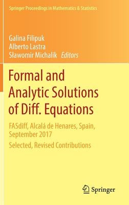 Formal and Analytic Solutions of Diff. Equations: Fasdiff, Alcalá de Henares, Spain, September 2017, Selected, Revised Contributions by Filipuk, Galina
