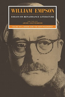 William Empson: Essays on Renaissance Literature: Volume 1, Donne and the New Philosophy by Empson, William