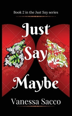Just Say Maybe: A sizzling paranormal romance novel (Just Say Book 2) by Sacco, Vanessa