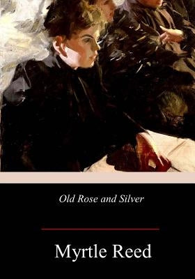 Old Rose and Silver by Reed, Myrtle
