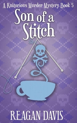 Son of a Stitch: A Knitorious Murder Mystery Book 5 by Davis, Reagan