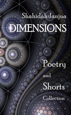 Dimensions: Poetry and Shorts Collection by Janjua, Shahidah