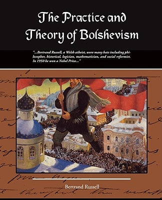 The Practice and Theory of Bolshevism by Russell, Bertrand