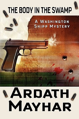 The Body in the Swamp: A Washington Shipp Mystery by Mayhar, Ardath