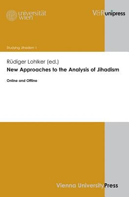 New Approaches to the Analysis of Jihadism: Online and Offline by Lohlker, Rudiger