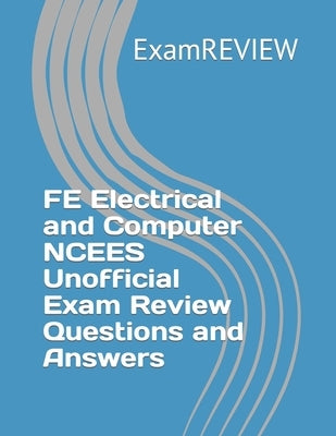 FE Electrical and Computer NCEES Unofficial Exam Review Questions and Answers by Yu, Mike