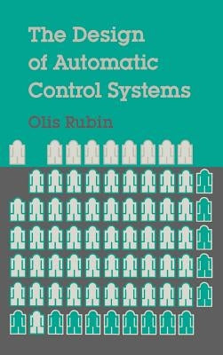 The Design of Automatic Control Systems by Rubin, Olis