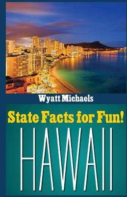 State Facts for Fun! Hawaii by Michaels, Wyatt