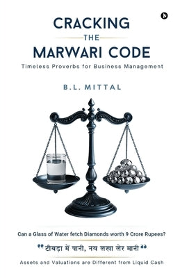 Cracking the Marwari Code: Timeless Proverbs for Business Management by B L Mittal