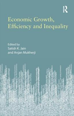 Economic Growth, Efficiency and Inequality by Jain, Satish K.