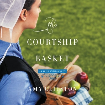 The Courtship Basket by Clipston, Amy