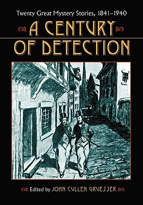 Century of Detection: Twenty Great Mystery Stories, 1841-1940 by Gruesser, John Cullen