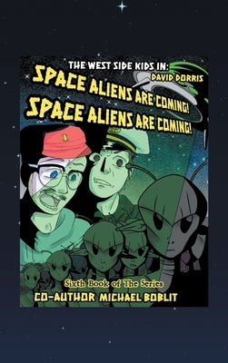 The West Side Kids in the Space Aliens Are Coming: The Space Aliens Are Coming by Dorris, David