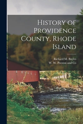 History of Providence County, Rhode Island by Bayles, Richard Mather