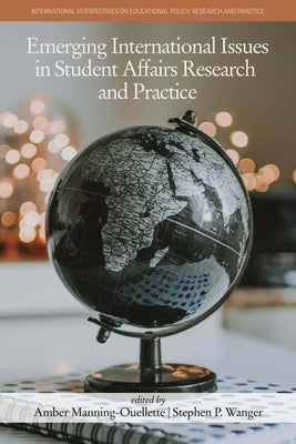 Emerging International Issues in Student Affairs Research and Practice by Manning-Ouellette, Amber