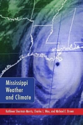 Mississippi Weather and Climate by Sherman-Morris, Kathleen