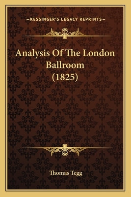 Analysis Of The London Ballroom (1825) by Tegg, Thomas