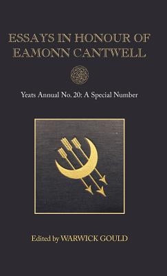 Essays in Honour of Eamonn Cantwell: Yeats Annual No. 20 by Gould, Warwick
