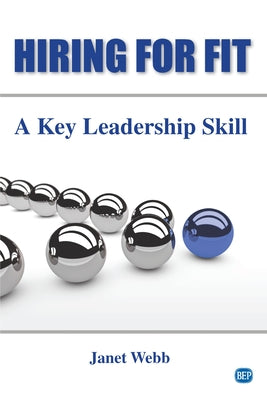 Hiring for Fit: A Key Leadership Skill by Webb, Janet