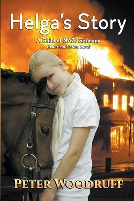 Helga's Story: A Child of NAZI Germany by Woodruff, Peter