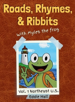 Roads, Rhymes, and Ribbits: Vol. 1 Northeast U.S. by Hall, Eddie