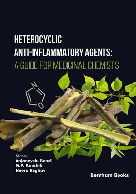 Heterocyclic Anti-Inflammatory Agents: A Guide for Medicinal Chemists by Kaushik, M. P.