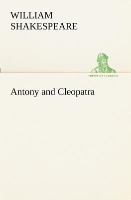 Antony and Cleopatra by Shakespeare, William