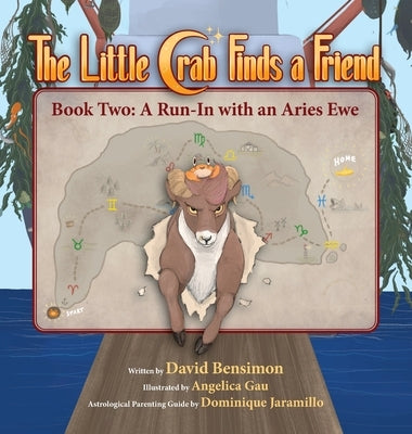 Little Crab Finds a Friend: Book Two - A Run-In with an Aries Ewe by Bensimon, David M.