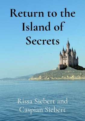 Return to the Island of Secrets by Siebert, Rissa