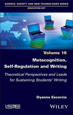 Metacognition, Self-Regulation and Writing: Theoretical Perspectives and Leads for Sustaining Students' Writing by Escorcia, Dyanne