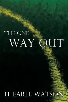 The One Way Out by Watson, H. Earle