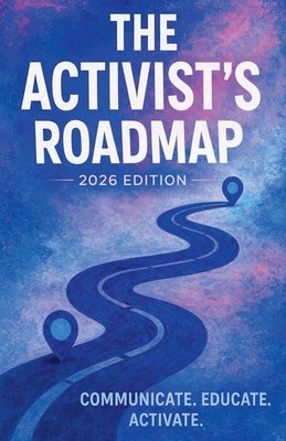 The Activist's Roadmap 2026 Edition by Dyer, A. D.