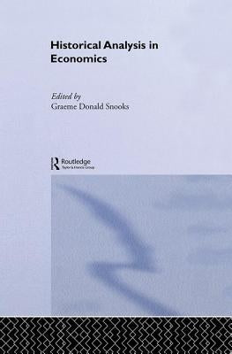 Historical Analysis in Economics by Snooks, Graeme