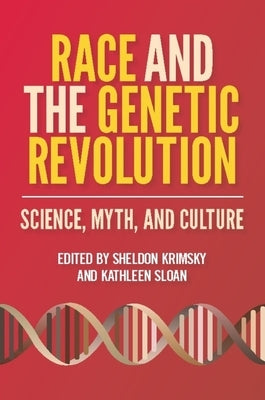 Race and the Genetic Revolution: Science, Myth, and Culture by Krimsky, Sheldon