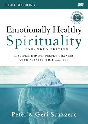 Emotionally Healthy Spirituality Expanded Edition Video Study: Discipleship That Deeply Changes Your Relationship with God by Scazzero, Peter