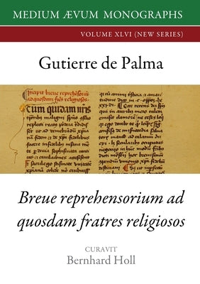 Gutierre De Palma: Breue Reprehensorium ad Quosdam Fratres Religiosos by Gutierre, de Palma