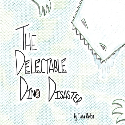 The Delectable Dino Disaster by Parkin, Tiana