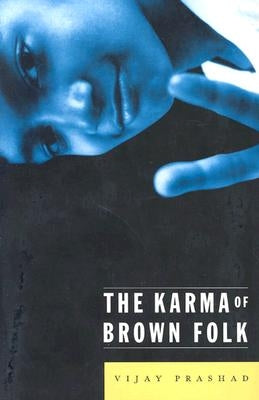 The Karma of Brown Folk by Prashad, Vijay