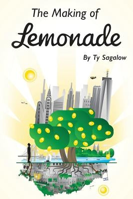 The Making of Lemonade by Sagalow, Ty