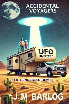 Accidental Voyagers: The Long Road Home by Barlog, J. M.