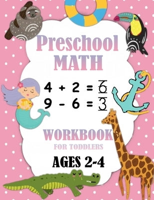 Preschool Math Workbook for Toddlers Ages 2-4: Number Tracing, Addition and Subtraction math workbook for toddlers , Beginner Math Preschool Learning by Arman21