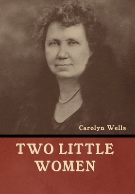 Two Little Women by Wells, Carolyn