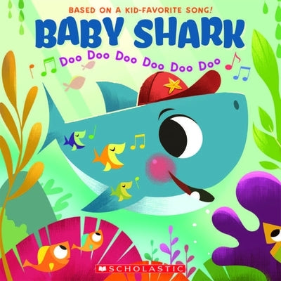 Baby Shark: Doo Doo Doo Doo Doo Doo by Scholastic