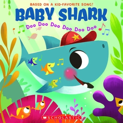 Baby Shark: Doo Doo Doo Doo Doo Doo by Scholastic