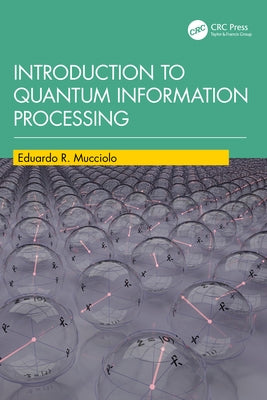 Introduction to Quantum Information Processing by Mucciolo, Eduardo R.