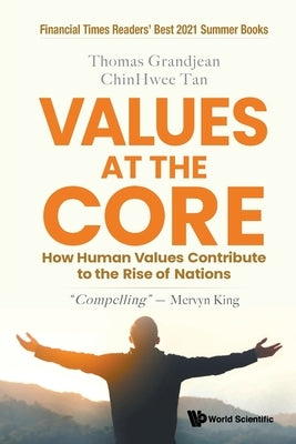 Values at the Core: How Human Values Contribute to the Rise of Nations by Tan, Chin Hwee