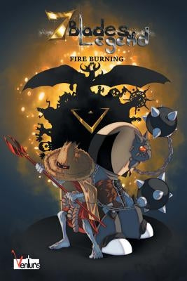 7 Blades of Legend: Fire Burning by Canady, Kyle