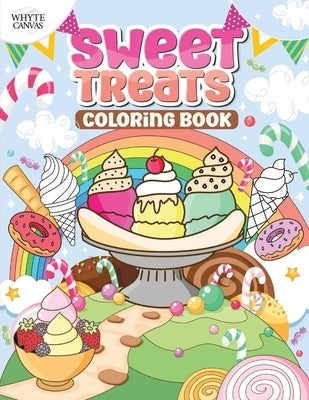 Sweet Treats Coloring Book: Bold and Easy Dessert Themed Coloring Pages Featuring 50 Delicious Designs Perfect for Kids and Adults Alike. by Books, Whyte Canvas