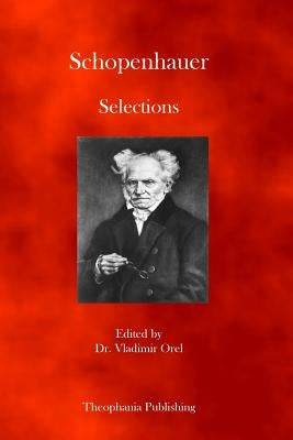 Schopenhauer Selections by Schopenhauer, Arthur