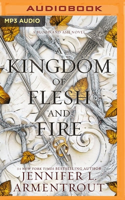 A Kingdom of Flesh and Fire: A Blood and Ash Novel by Armentrout, Jennifer L.